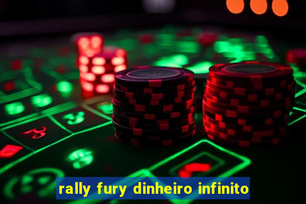 rally fury dinheiro infinito